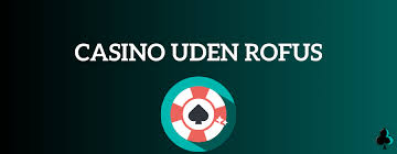 Casino Sider Uden Rufus Dine Muligheder for Online Spil Casino Sider Uden Rufus Dine Muligheder for Online Spil