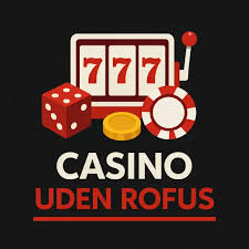 Casino Uden for RoFUS Muligheder og Fordele Casino Uden for RoFUS Muligheder og Fordele