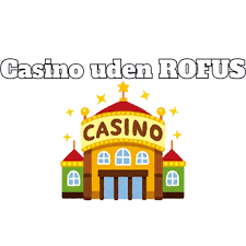 Oplev Casino Uden om Rufus En Guide til Bedre Spiloplevelser